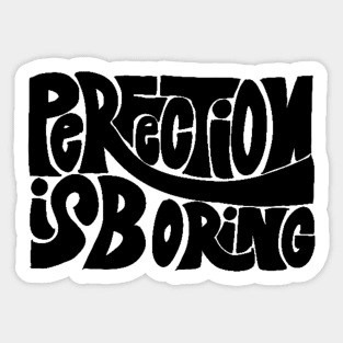 perfection is boring sticker Sticker